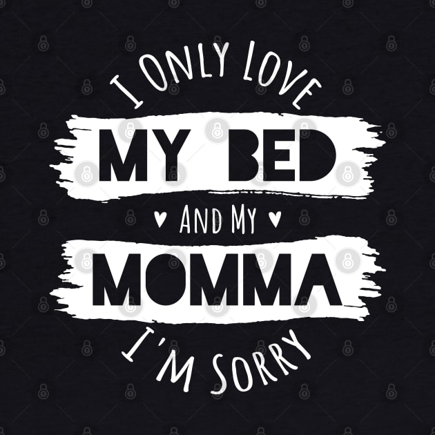I Only Love My Bed and My Momma by aneisha